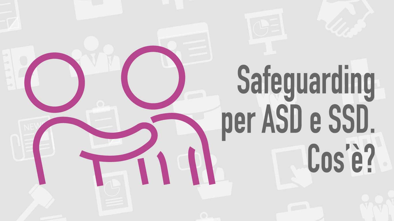 Safeguarding per ASD e SSD: cos'è? 