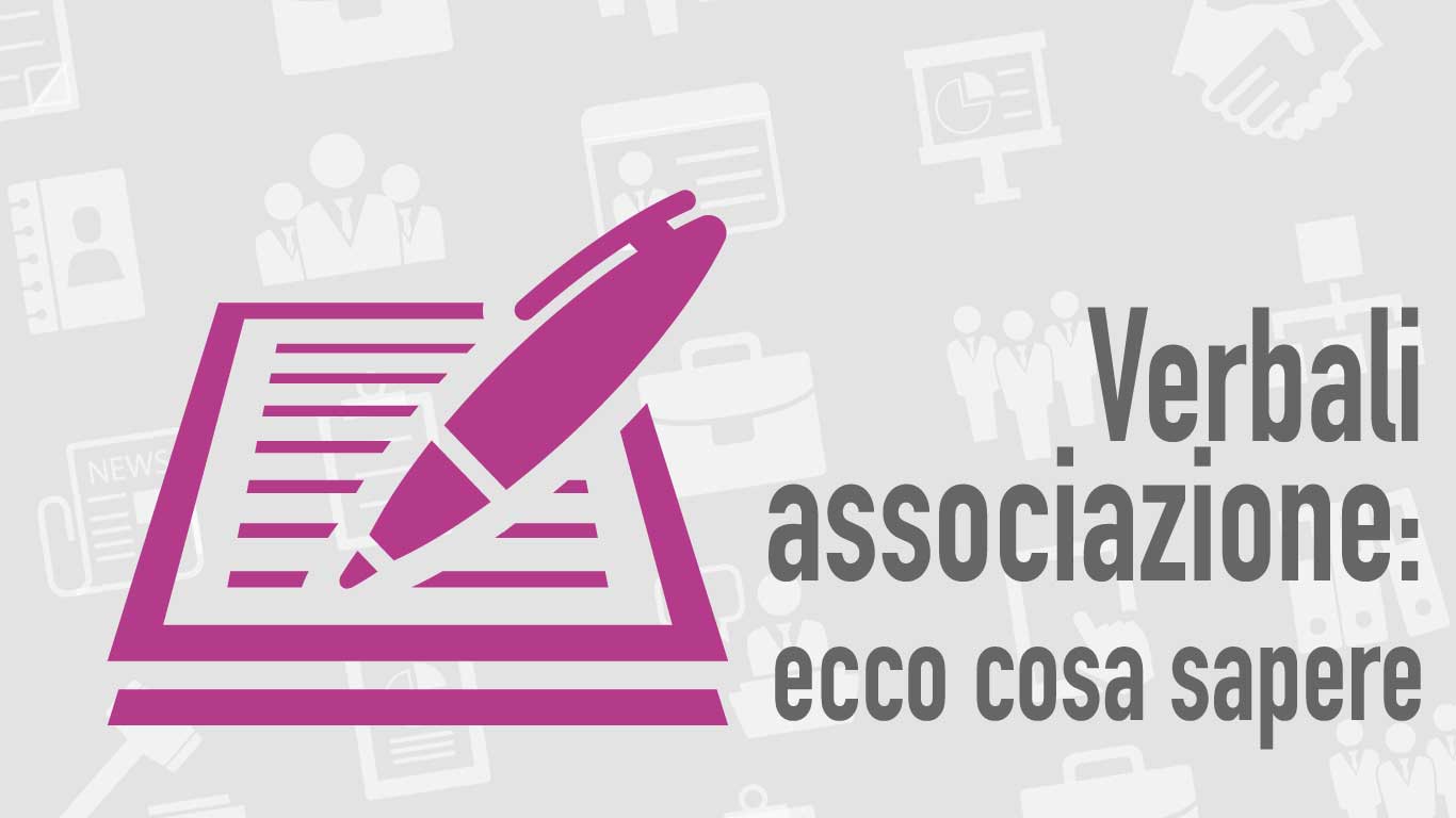 Verbali associazione: ecco cosa sapere