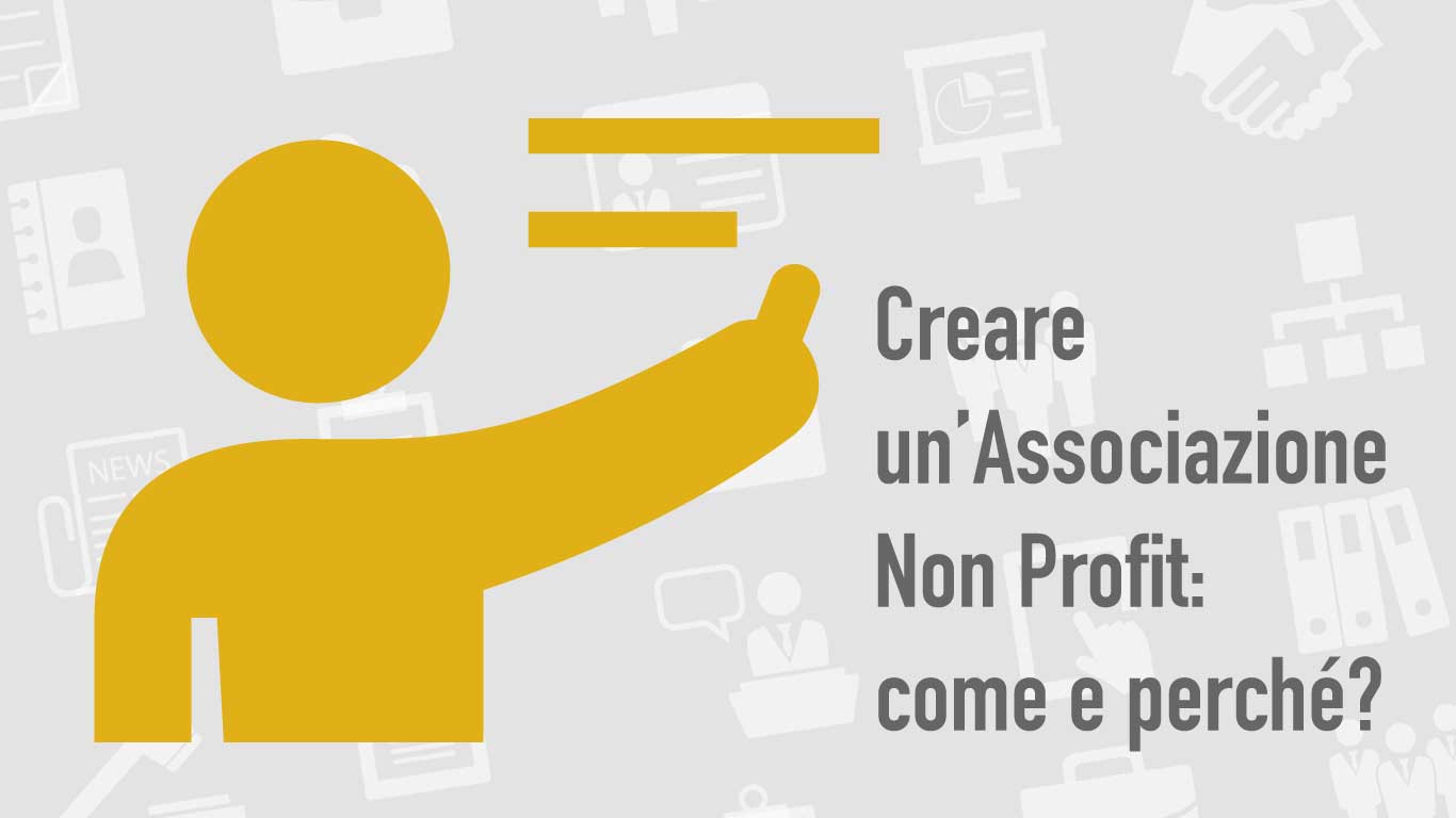 Creare un’Associazione Non Profit: come e perché?